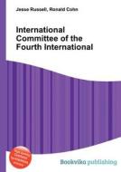 International Committee Of The Fourth International di Jesse Russell, Ronald Cohn edito da Book On Demand Ltd.