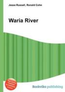 Waria River edito da Book On Demand Ltd.