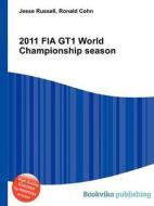 2011 Fia Gt1 World Championship Season edito da Book On Demand Ltd.