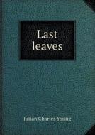Last Leaves di Julian Charles Young edito da Book On Demand Ltd.