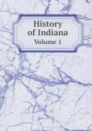 History Of Indiana Volume 1 di Fuller Brant edito da Book On Demand Ltd.