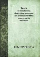 Russia Or Miscellaneous Observations On The Past And Present State Of That Country And Its Inhabitants di Robert Pinkerton edito da Book On Demand Ltd.