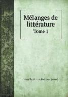 Melanges De Litterature Tome 1 di Jean Baptiste Antoine Suard edito da Book On Demand Ltd.