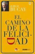 El Camino de la Felicidad di Jorge Bucay edito da EDIT OCEANO DE MEXICO