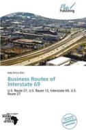 Business Routes Of Interstate 69 edito da Crypt Publishing