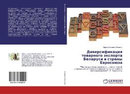 Diversifikaciya tovarnogo jexporta Belarusi v strany Evrosojuza di Marina Borovko-Zhilevich edito da LAP Lambert Academic Publishing