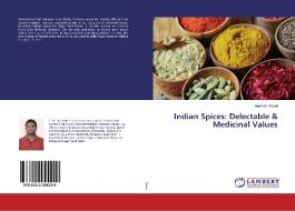 Indian Spices: Delectable & Medicinal Values di Aashish Tiwari edito da LAP Lambert Academic Publishing