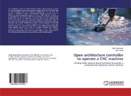 Open architecture controller to operate a CNC machine di Sakib Sarguroh, Arun Rane edito da LAP Lambert Academic Publishing