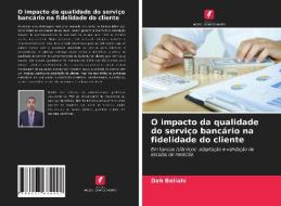 O Impacto Da Qualidade Do Servico Bancario Na Fidelidade Do Cliente di Bellahi Dah Bellahi edito da KS OmniScriptum Publishing
