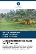 Geschlechtsbestimmung bei Pflanzen di Ismail A. Mohammed edito da Verlag Unser Wissen
