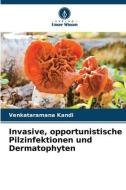 Invasive, opportunistische Pilzinfektionen und Dermatophyten di Venkataramana Kandi edito da Verlag Unser Wissen