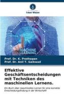 Effektive Geschäftsentscheidungen mit Techniken des maschinellen Lernens. di K. Prathapan, Anil T. Gaikwad edito da Verlag Unser Wissen