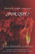Vuelta Al Origen Consciente: ¿por Qué? di Auxi Valadez Clavijo edito da LIGHTNING SOURCE INC