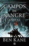 Anibal: Campos de Sangre = Hannibal: Fields of Blood di Ben Kane edito da Ediciones B