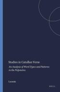 Studies in Catullan Verse: An Analysis of Word Types and Patterns in the Polymetra di Loomis edito da BRILL ACADEMIC PUB