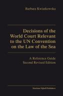 Decisions of the World Court Relevant to the UN Convention on the Law of the Sea: A Reference Guide di Barbara Kwiatkowska edito da BRILL ACADEMIC PUB