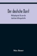 Der deutsche Durst di Max Bauer edito da Alpha Editions