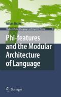 Phi-features and the Modular Architecture of Language di Milan Rezac edito da Springer Netherlands