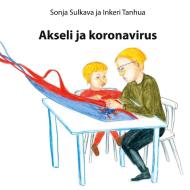 Akseli ja koronavirus di Sonja Sulkava, Inkeri Tanhua edito da Books on Demand