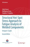 Structural Hot-Spot Stress Approach to Fatigue Analysis of Welded Components di Wolfgang Fricke, Stephen J. Maddox, Erkki Niemi edito da Springer Singapore