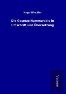 Die Gesetze Hammurabis in Umschrift und Übersetzung di Hugo Winckler edito da TP Verone Publishing