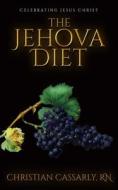 The Jehova Diet di Cassarly Christian Cassarly edito da Independently Published