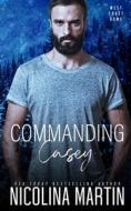 Commanding Casey di Martin Nicolina Martin edito da Independently Published