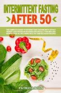 Intermittent Fasting After 50 di Bohn Patricia Bohn edito da Independently Published