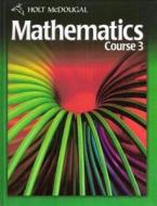 Holt McDougal Mathematics: Student Edition Course 3 2010 di Bennett edito da Holt McDougal