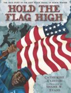 Hold the Flag High di Catherine Clinton edito da KATHERINE TEGEN BOOKS