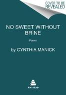 NO SWEET WITHOUT BRINE PB di MANICK CYNTHIA edito da HARPERCOLLINS WORLD