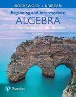 Beginning And Intermediate Algebra With Applications & Visualization di Gary K. Rockswold, Terry A. Krieger edito da Pearson Education (us)