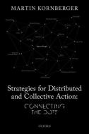 Strategies For Distributed And Collective Action di Martin Kornberger edito da Oxford University Press