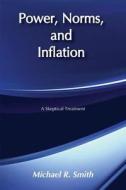 Power, Norms, And Inflation di Michael R. Smith edito da Transaction Publishers