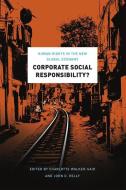 Corporate Social Responsibility? di Charlotte Walker, Charlotte Said, John D. Kelly edito da The University of Chicago Press