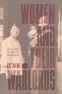Women and Their Warlords di Kate Merkel-Hess edito da UNIV OF CHICAGO PR