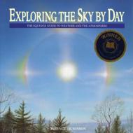 Exploring the Sky by Day: The Equinox Guide to Weather and the Atmosphere di Terence Dickinson edito da FIREFLY BOOKS LTD