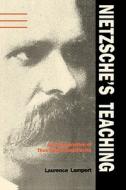 Nietzsche`s Teaching - An Interpretation of Thus Spoke Zarathustra (Paper) di Laurence Lampert edito da Yale University Press