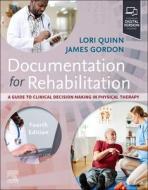 Documentation for Rehabilitation di Lori Quinn, James Gordon edito da ELSEVIER