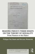 Reading Freud's Three Essays On The Theory Of Sexuality di Philippe Van Haute, Herman Westerink edito da Taylor & Francis Ltd