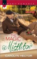 The Magic Of Mistletoe di Carolyn Hector edito da Kimani Press