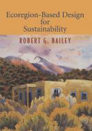 Ecoregion-based Design For Sustainability di Robert G. Bailey edito da Springer-verlag New York Inc.