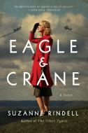 Eagle & Crane di Suzanne Rindell edito da Penguin Publishing Group