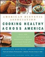 American Dietetic Association Cooking Healthy Across America di Alma Flor Ada edito da HOUGHTON MIFFLIN