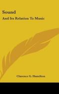 Sound: And Its Relation To Music di CLARENCE G HAMILTON edito da Kessinger Publishing