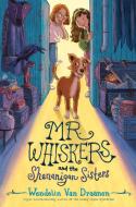 Mr. Whiskers and the Shenanigan Sisters di Wendelin Van Draanen edito da KNOPF