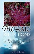 Mosaic Reflections: In Poetic Context di Novalla Coleman edito da N'Cole