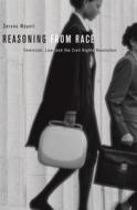 Reasoning from Race - Feminism, Law, and the Civil Rights Revolution di Serena Mayeri edito da Harvard University Press