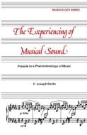 Experiencing of Musical Sound di F. J. Smith edito da Gordon and Breach