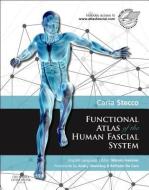 Functional Atlas of the Human Fascial System di Carla Stecco edito da Elsevier LTD, Oxford